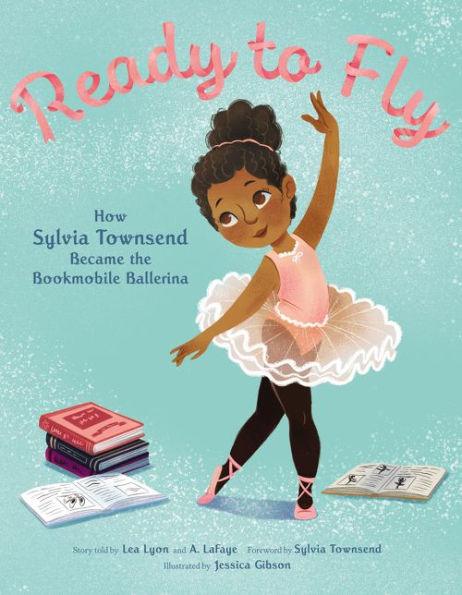 Ready to Fly: How Sylvia Townsend Became the Bookmobile Ballerina - Hardcover | Diverse Reads