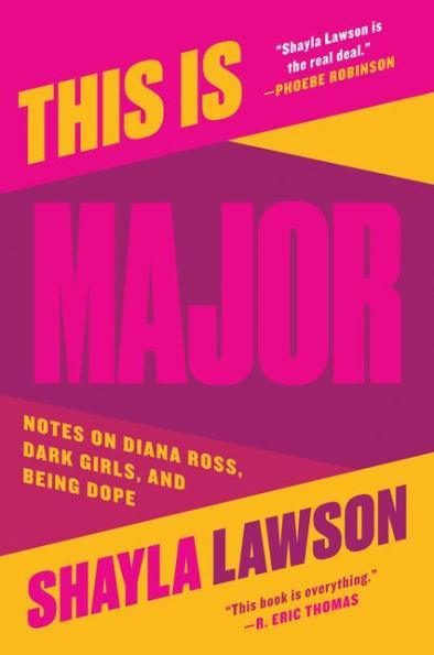 This Is Major: Notes on Diana Ross, Dark Girls, and Being Dope - Paperback | Diverse Reads