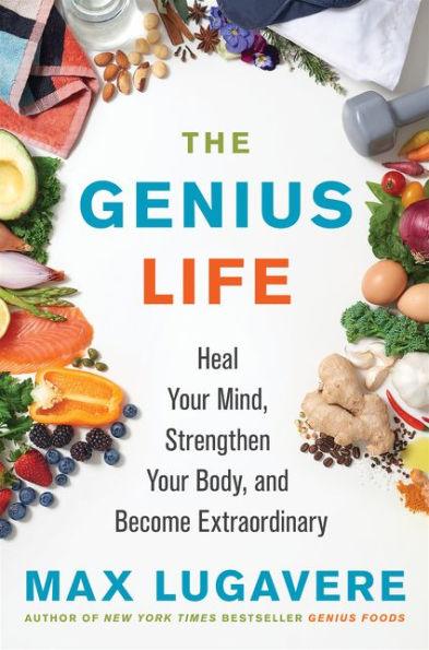 The Genius Life: Heal Your Mind, Strengthen Your Body, and Become Extraordinary - Hardcover | Diverse Reads