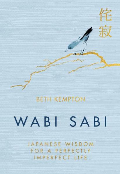 Wabi Sabi: Japanese Wisdom for a Perfectly Imperfect Life - Hardcover | Diverse Reads