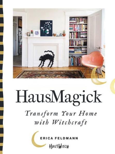 HausMagick: Transform Your Home with Witchcraft - Hardcover | Diverse Reads