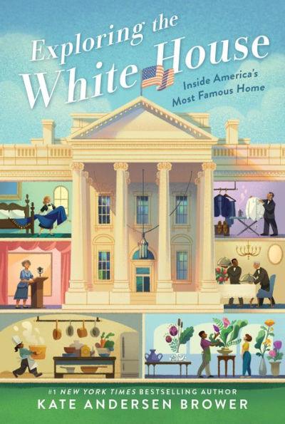 Exploring the White House: Inside America's Most Famous Home - Paperback | Diverse Reads