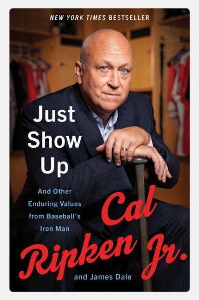 Just Show Up: And Other Enduring Values from Baseball's Iron Man - Paperback | Diverse Reads