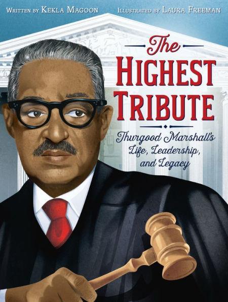 The Highest Tribute: Thurgood Marshall's Life, Leadership, and Legacy -  | Diverse Reads
