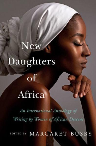New Daughters of Africa: An International Anthology of Writing by Women of African Descent - Hardcover | Diverse Reads