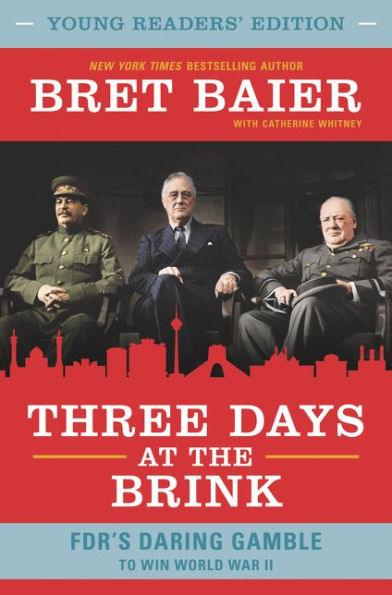 Three Days at the Brink, Young Readers' Edition: FDR's Daring Gamble to Win World War II - Hardcover | Diverse Reads
