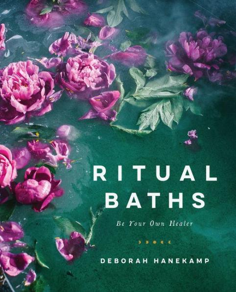 Ritual Baths: Be Your Own Healer - Hardcover | Diverse Reads