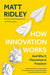 How Innovation Works: And Why It Flourishes in Freedom - Paperback | Diverse Reads