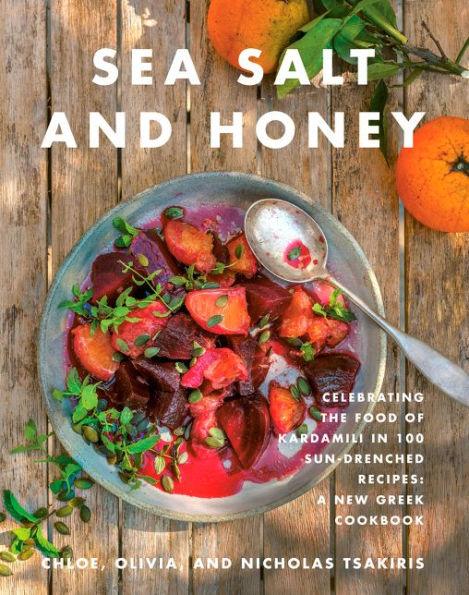 Sea Salt and Honey: Celebrating the Food of Kardamili in 100 Sun-Drenched Recipes: A New Greek Cookbook - Hardcover | Diverse Reads