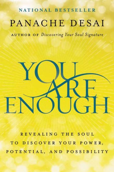 You Are Enough: Revealing the Soul to Discover Your Power, Potential, and Possibility - Hardcover | Diverse Reads