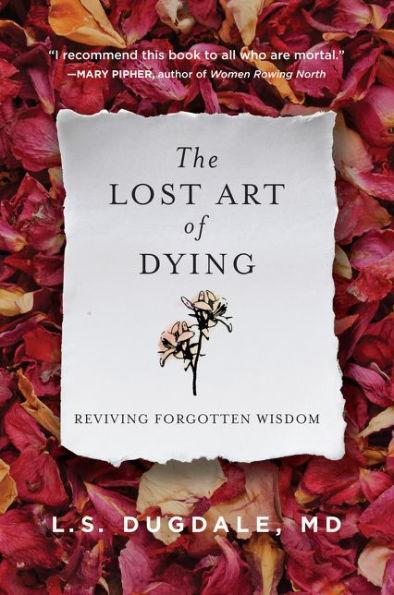 The Lost Art of Dying: Reviving Forgotten Wisdom - Paperback | Diverse Reads