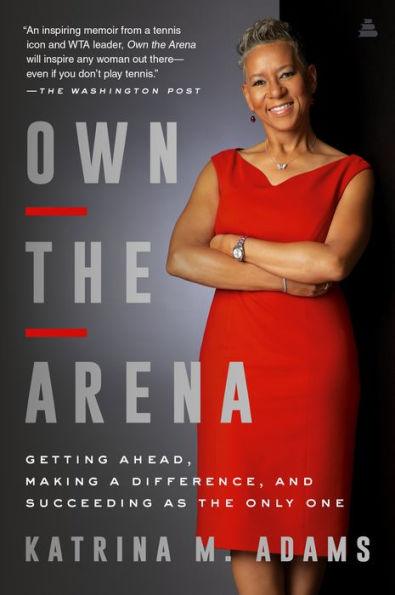Own the Arena: Getting Ahead, Making a Difference, and Succeeding as the Only One - Paperback | Diverse Reads