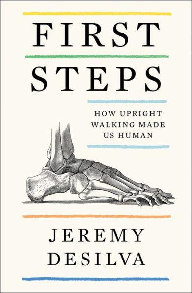 First Steps: How Upright Walking Made Us Human - Paperback | Diverse Reads