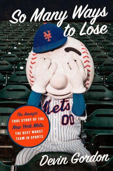So Many Ways to Lose: The Amazin' True Story of the New York Mets - the Best Worst Team in Sports - Hardcover | Diverse Reads