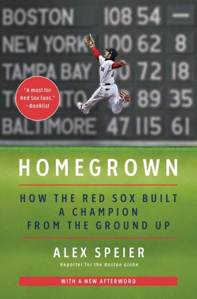 Homegrown: How the Red Sox Built a Champion from the Ground Up - Paperback | Diverse Reads