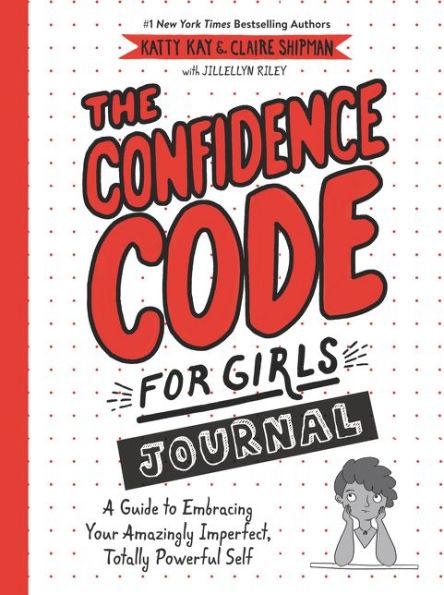The Confidence Code for Girls Journal: A Guide to Embracing Your Amazingly Imperfect, Totally Powerful Self - Paperback | Diverse Reads