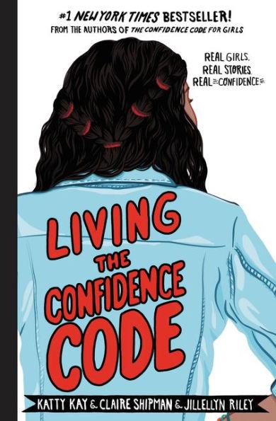 Living the Confidence Code: Real Girls. Real Stories. Real Confidence. - Hardcover | Diverse Reads