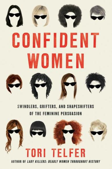 Confident Women: Swindlers, Grifters, and Shapeshifters of the Feminine Persuasion - Paperback | Diverse Reads