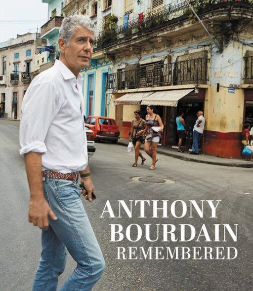 Anthony Bourdain Remembered - Hardcover | Diverse Reads