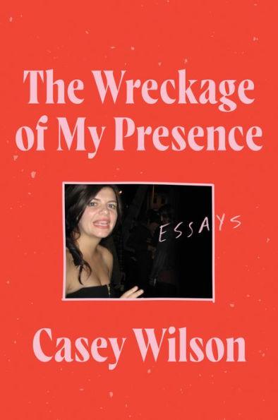 The Wreckage of My Presence: Essays - Paperback | Diverse Reads