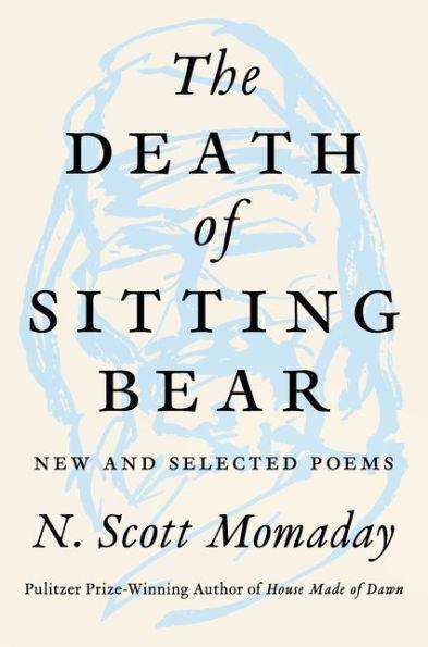 The Death of Sitting Bear: New and Selected Poems - Diverse Reads