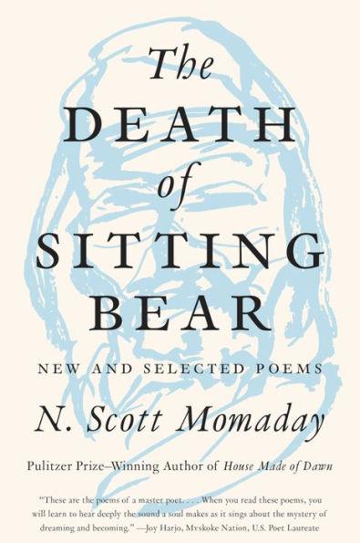 The Death of Sitting Bear: New and Selected Poems - Paperback | Diverse Reads