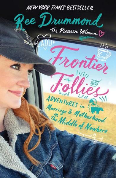 Frontier Follies: Adventures in Marriage and Motherhood in the Middle of Nowhere - Hardcover | Diverse Reads