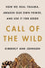 Call of the Wild: How We Heal Trauma, Awaken Our Own Power, and Use It For Good - Hardcover | Diverse Reads