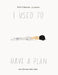 I Used to Have a Plan: But Life Had Other Ideas - Hardcover | Diverse Reads