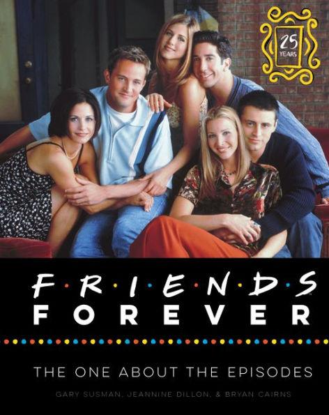 Friends Forever [25th Anniversary Ed]: The One About the Episodes - Hardcover | Diverse Reads