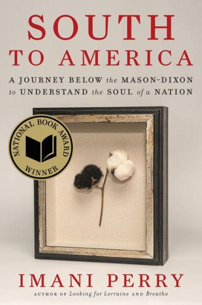 South to America: A Journey Below the Mason-Dixon to Understand the Soul of a Nation (National Book Award Winner) - Hardcover | Diverse Reads
