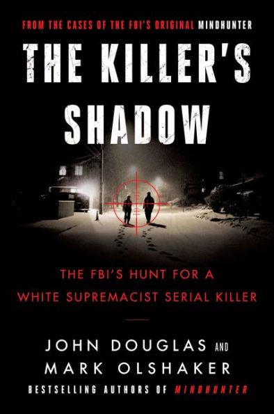 The Killer's Shadow: The FBI's Hunt for a White Supremacist Serial Killer - Paperback | Diverse Reads