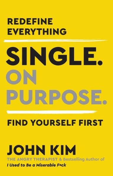 Single On Purpose: Redefine Everything. Find Yourself First. - Hardcover | Diverse Reads