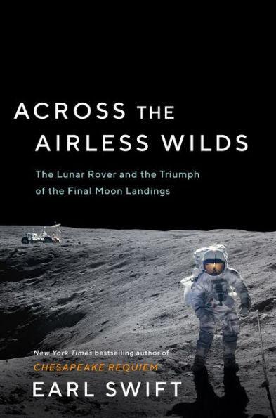 Across the Airless Wilds: The Lunar Rover and the Triumph of the Final Moon Landings - Hardcover | Diverse Reads