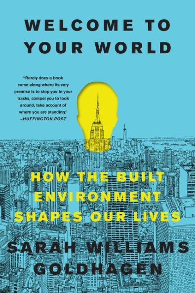 Welcome to Your World: How the Built Environment Shapes Our Lives - Paperback | Diverse Reads