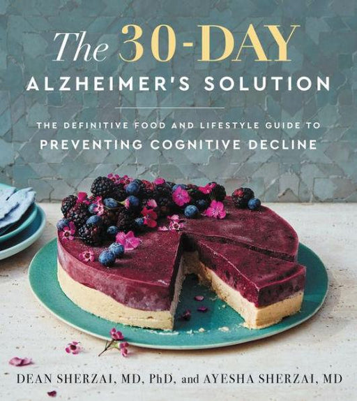 The 30-Day Alzheimer's Solution: The Definitive Food and Lifestyle Guide to Preventing Cognitive Decline - Hardcover | Diverse Reads