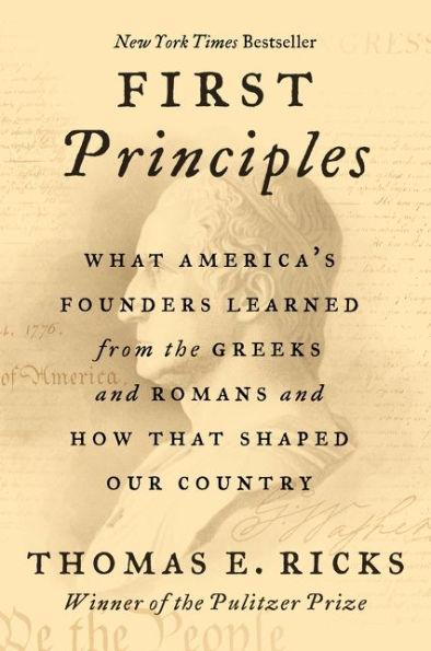 First Principles: What America's Founders Learned from the Greeks and Romans and How That Shaped Our Country - Paperback | Diverse Reads