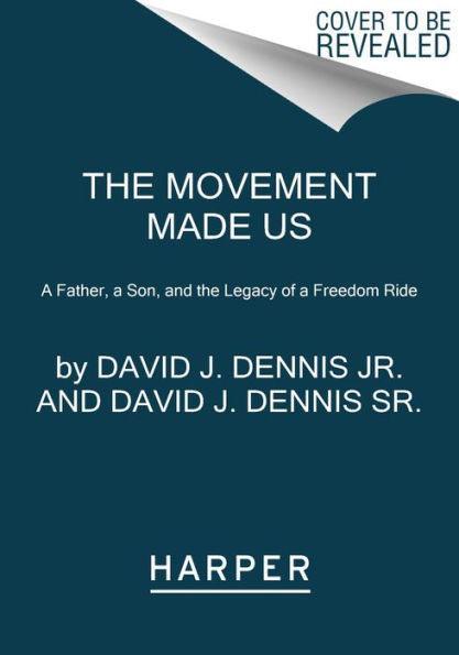 The Movement Made Us: A Father, a Son, and the Legacy of a Freedom Ride - Paperback | Diverse Reads