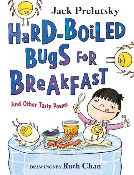 Hard-Boiled Bugs for Breakfast: And Other Tasty Poems - Hardcover | Diverse Reads