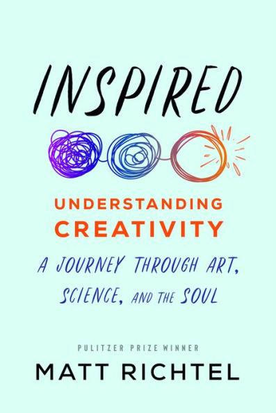 Inspired: Understanding Creativity: A Journey Through Art, Science, and the Soul - Hardcover | Diverse Reads