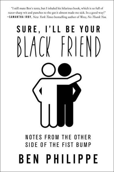 Sure, I'll Be Your Black Friend: Notes from the Other Side of the Fist Bump - Paperback | Diverse Reads
