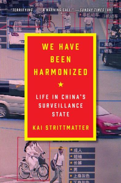 We Have Been Harmonized: Life in China's Surveillance State - Paperback | Diverse Reads