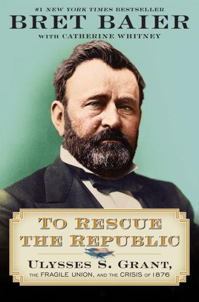 To Rescue the Republic: Ulysses S. Grant, the Fragile Union, and the Crisis of 1876 - Hardcover | Diverse Reads