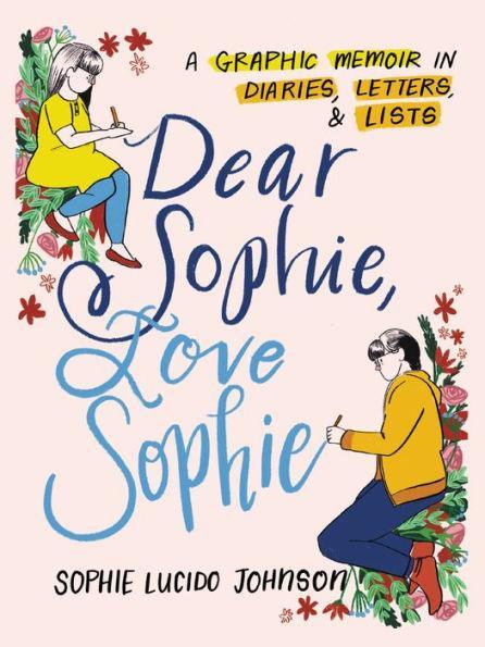 Dear Sophie, Love Sophie: A Graphic Memoir in Diaries, Letters, and Lists - Diverse Reads
