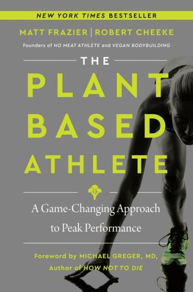 The Plant-Based Athlete: A Game-Changing Approach to Peak Performance - Hardcover | Diverse Reads