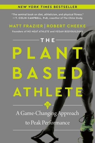 The Plant-Based Athlete: A Game-Changing Approach to Peak Performance - Paperback | Diverse Reads