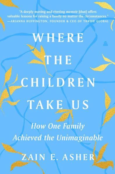 Where the Children Take Us: How One Family Achieved the Unimaginable - Paperback | Diverse Reads