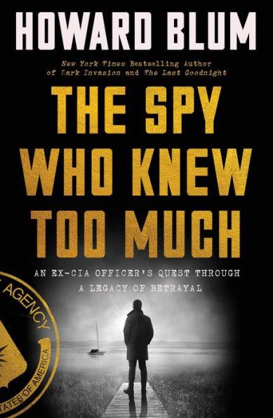 The Spy Who Knew Too Much: An Ex-CIA Officer's Quest Through a Legacy of Betrayal - Hardcover | Diverse Reads