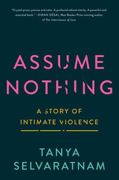 Assume Nothing: A Story of Intimate Violence - Hardcover | Diverse Reads