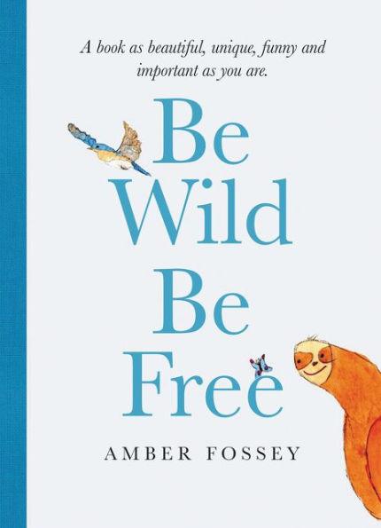 Be Wild Be Free - Hardcover | Diverse Reads